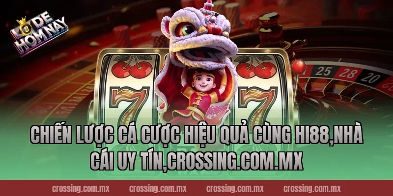 Chiến lược cá cược hiệu quả cùng Hi88,Nhà Cái Uy Tín,thecan.io