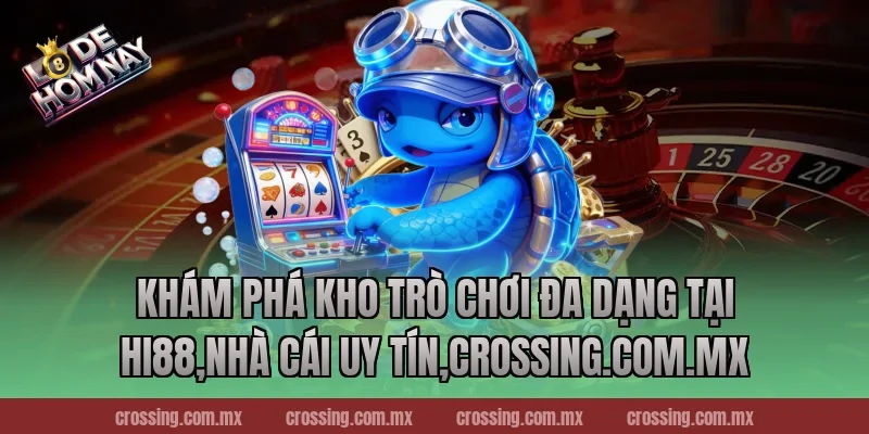 Khám phá kho trò chơi đa dạng tại Hi88,Nhà Cái Uy Tín,thecan.io