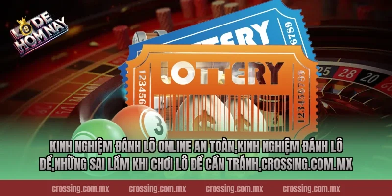 Kinh nghiệm đánh lô online an toàn,Kinh Nghiệm Đánh Lô Đề,Những sai lầm khi chơi lô đề cần tránh,thecan.io