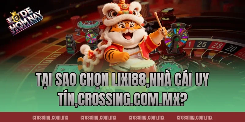 Tại sao chọn Lixi88,Nhà Cái Uy Tín,thecan.io?