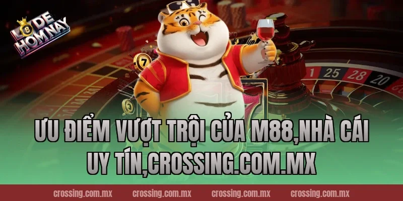Ưu điểm vượt trội của M88,Nhà Cái Uy Tín,thecan.io