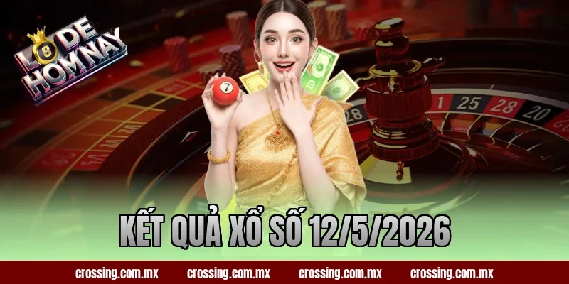 kết quả xổ số 12/5/2026