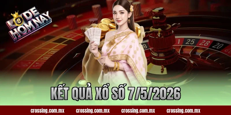 kết quả xổ số 7/5/2026